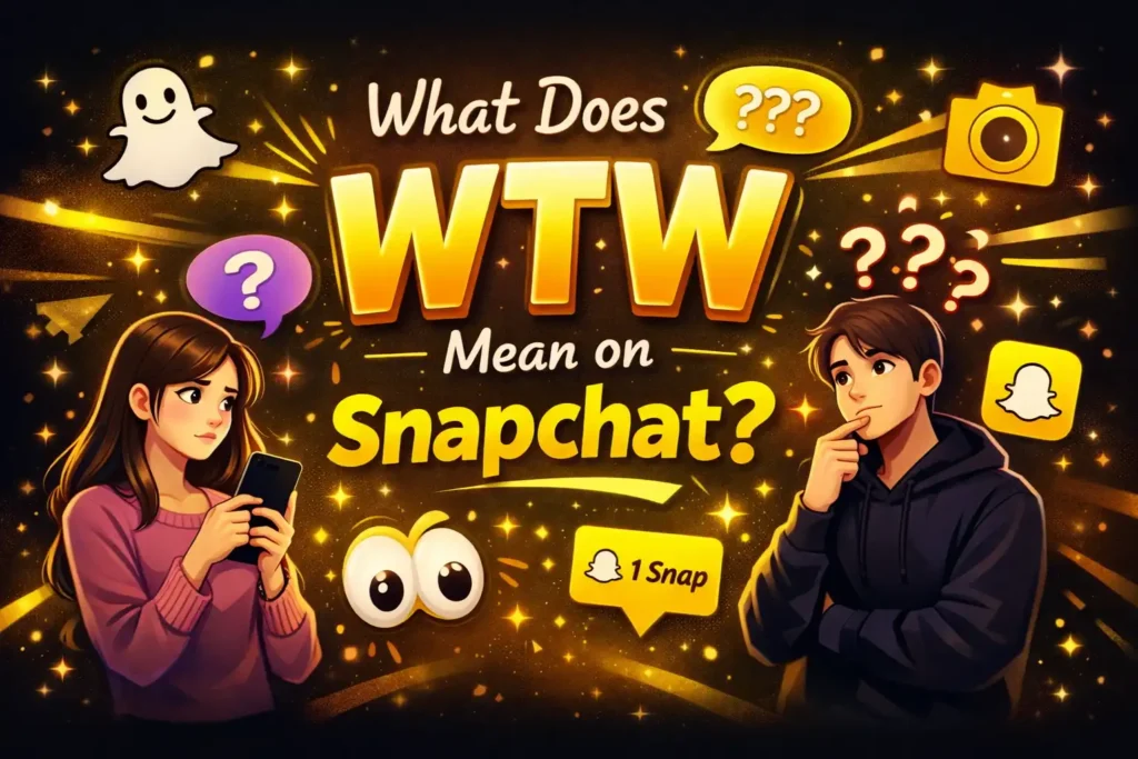What Does WTW Mean on Snapchat